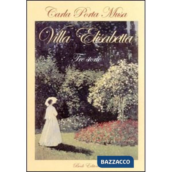 Villa Elisabetta. Tre storie