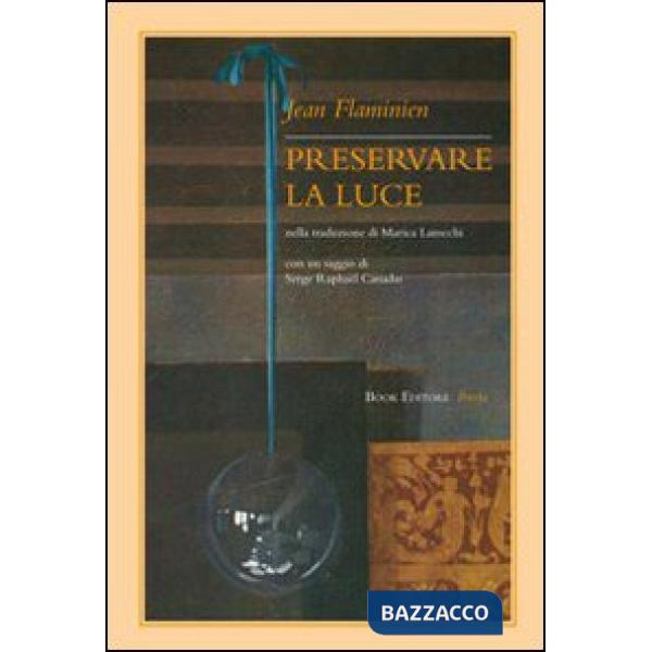 Preservare la luce. Testo francese a fronte