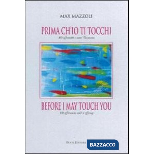 Prima ch'io ti tocchi. 100 sonetti e una canzone. Ediz. italiana e inglese