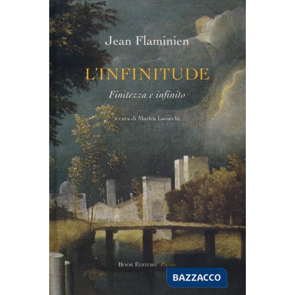 Infinitude. Finitezza e infinito. Ediz. italiana e francese (L')