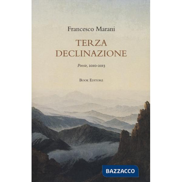 Terza declinazione. Poesie, 2010-2013