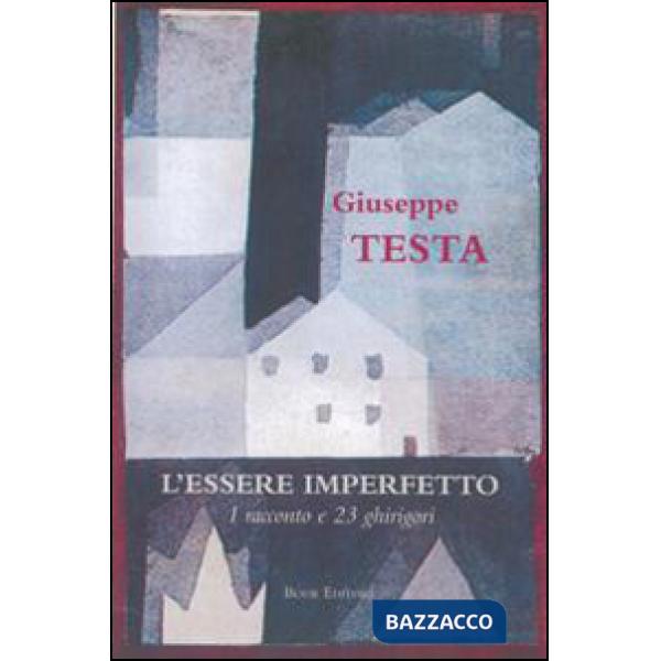Essere imperfetto. Un racconto e 23 ghirigori (L')