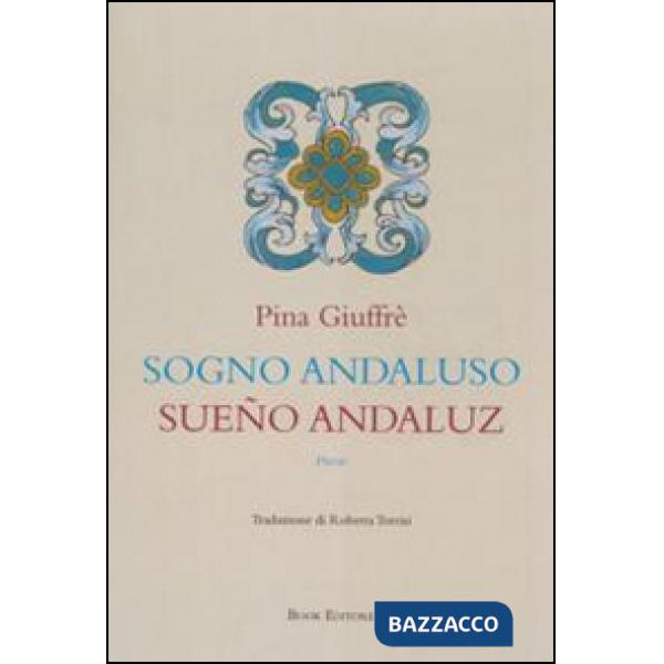 Sogno andaluso-Sueño andaluz. Ediz. bilingue