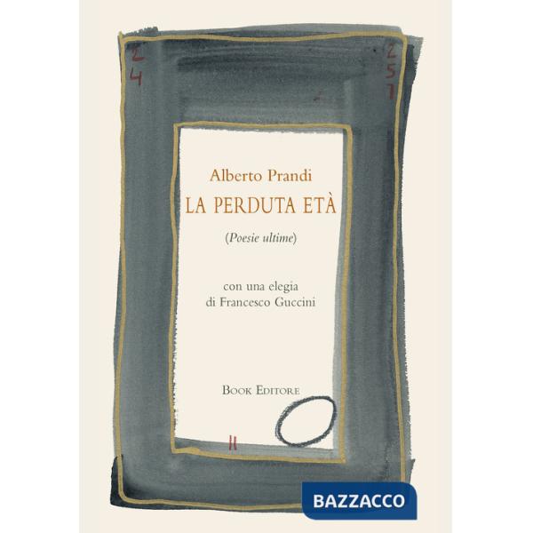 Perduta età (Poesie ultime) (La)