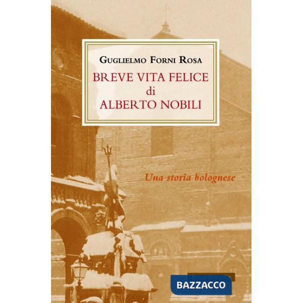 Breve vita felice di Alberto Nobili