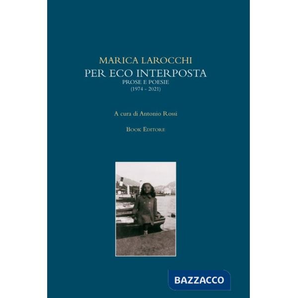 Per eco interposta. Prose e poesie (1974-2021)