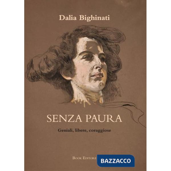 Senza paura. Geniali, libere, coraggiose: 26 ritratti di donne che non si sono arrese