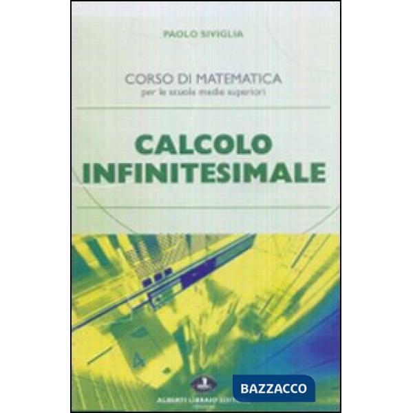Calcolo infinitesimale. Per le Scuole superiori
