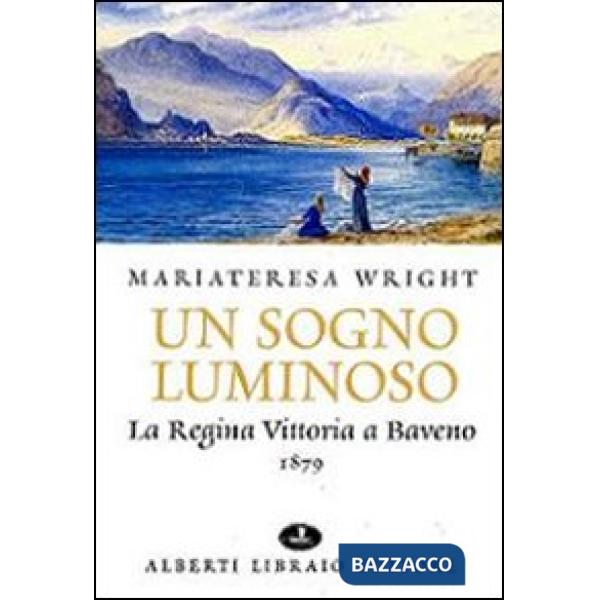 Sogno luminoso. La regina Vittoria a Baveno 1879 (Un)