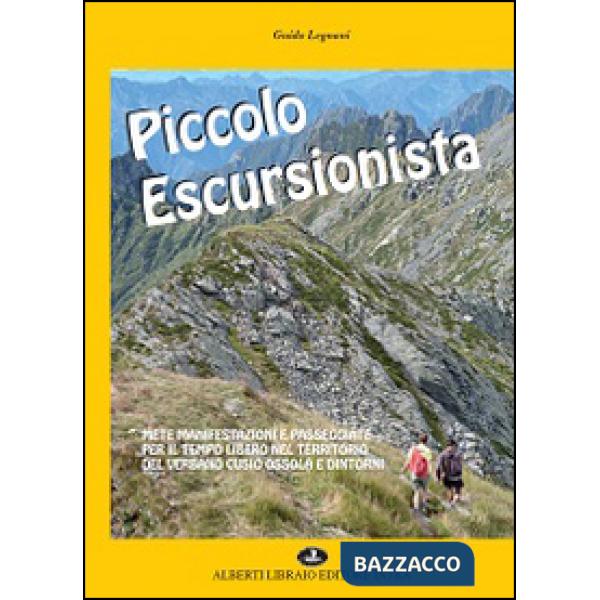 Piccolo escursionista. Mete manifestazioni e passeggiate per il tempo libero nel territorio del Verbano Cusio Ossola
