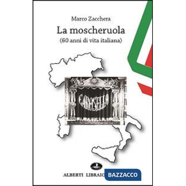 Moscheruola. 60 anni di vita italiana (La)