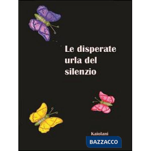 Disperate urla del silenzio (Le)