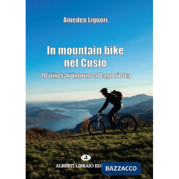 In mountain bike nel Cusio. 20 itinerari intorno al lago d'Orta