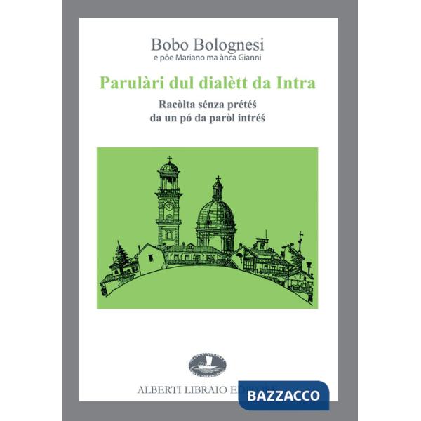 Parulàri dul dialètt da Intra. Racòlta sénza prété? da un pó da paròl intré?