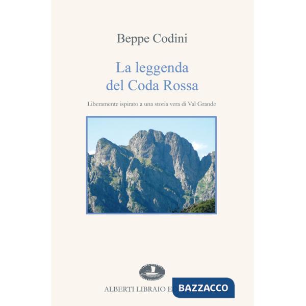 Leggenda del Coda Rossa. Liberamente ispirato a una storia vera di Val Grande (La)