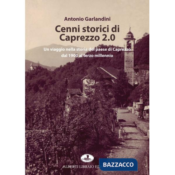 Cenni storici di Caprezzo 2.0. Un viaggio nella storia del paese di Caprezzo dal 1900 al terzo millennio