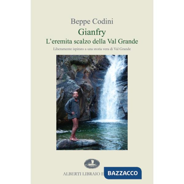 Gianfry. L'eremita scalzo della Val Grande