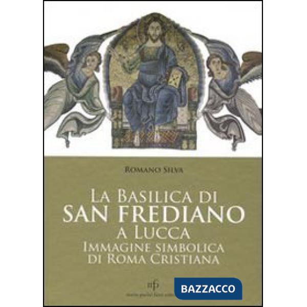Basilica di San Frediano a Lucca. Immagine simbolica di Roma cristiana (La)