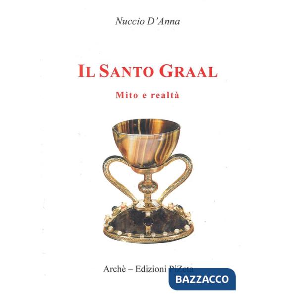 Santo Graal. Mito e realtà (Il)