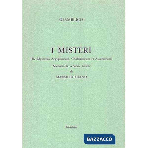 Misteri («De Mysteriis Aegyptorum, Chaldeorum et Assyrorum») secondo la versione latina di Marsilio Ficino (I)