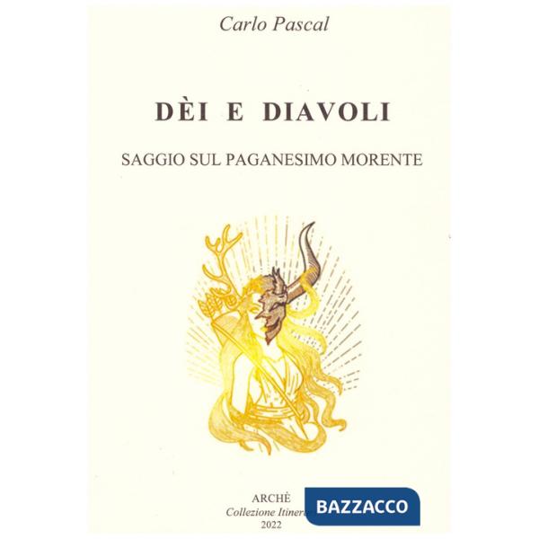 Dèi e diavoli. Saggio sul paganesimo morente