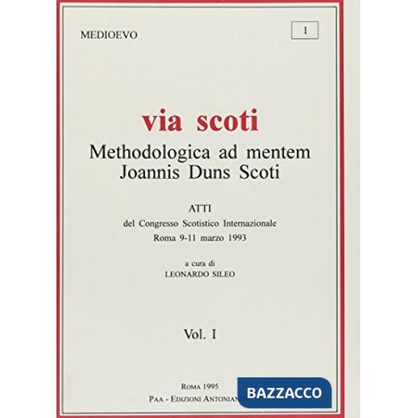 Via Scoti. Methodologica ad mentem Ioannis Duns Scoti. Atti del Congresso scotis