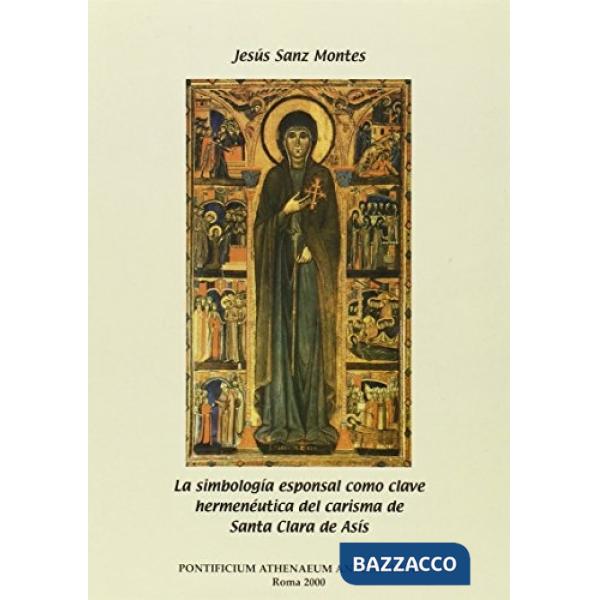 Simbologia esponsal como clave hermeneutica del carisma de santa Clara de Asís (