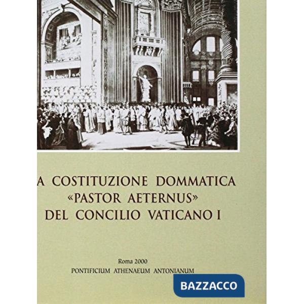 Costituzione dommatica «Pastor aeternus» del Concilio Vaticano I (La)
