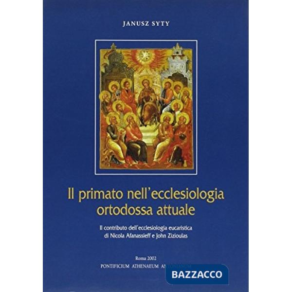 Primato nell'ecclesiologia ortodossa attuale. Il contributo dell'ecclesiologia e