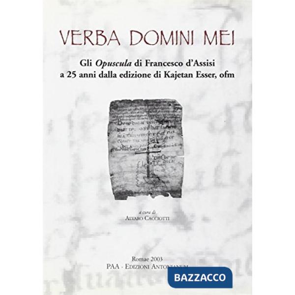 Verba Domini mei. Gli Opuscula di Francesco d'Assisi a 25 anni dalla edizione di