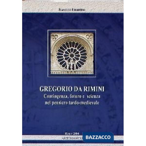 Gregorio da Rimini. Contingenza, futuro e scienza nel pensiero tardo-medievale