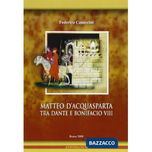Matteo D'Acquasparta tra Dante e Bonifacio VIII