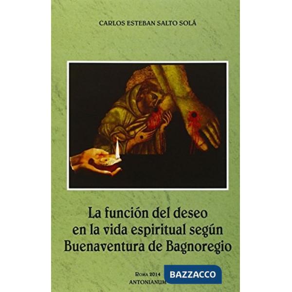 Funcion del deseo en la vida espiritual segun Buenaventura de Bagnoregio (La)