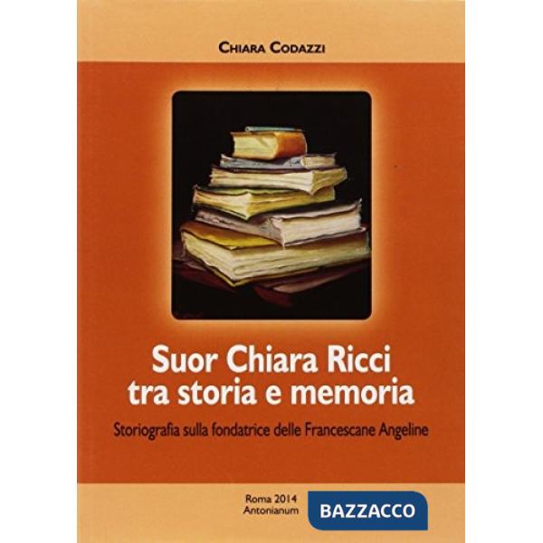 Suor Chiara Ricci tra storia e memoria