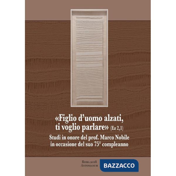 «Figlio d'uomo alzati, ti voglio parlare»