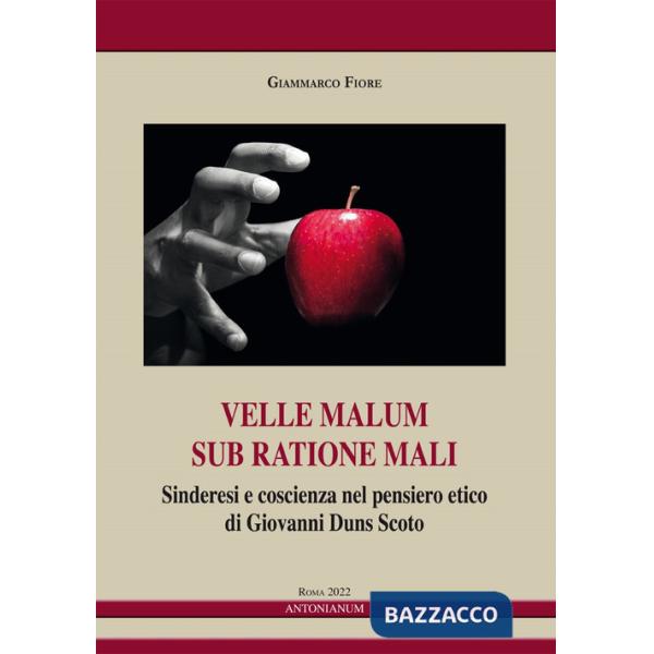 Velle malum sub ratione mali. Sinderesi e coscienza nel pensiero etico di Giovanni Duns Scoto