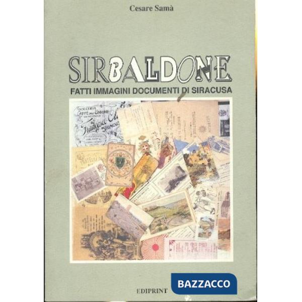Sirbaldone. Fatti immagini documenti di Siracusa