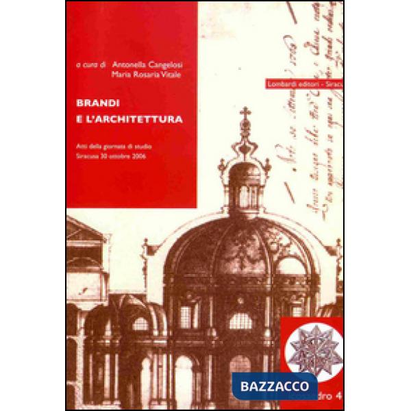 Brandi e l'architettura. Atti della Giornata di studio (Siracusa, 30 ottobre 200