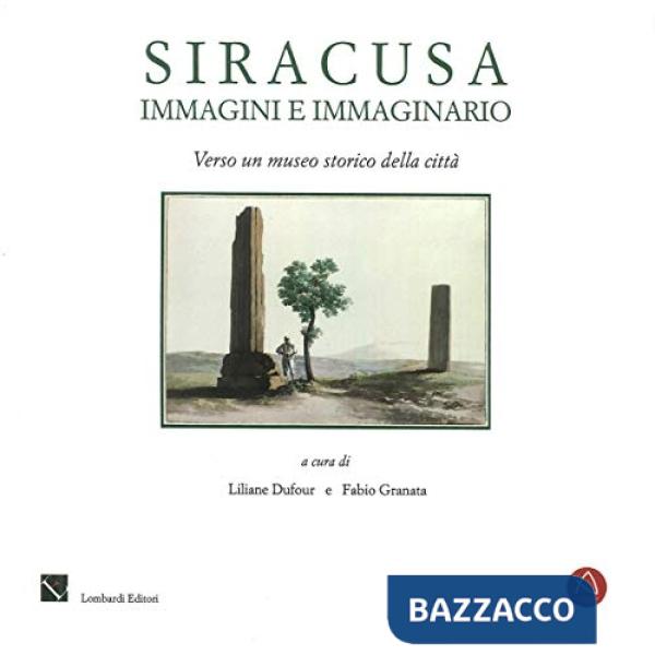 Siracusa. Immagini e immaginario. Verso un museo della città