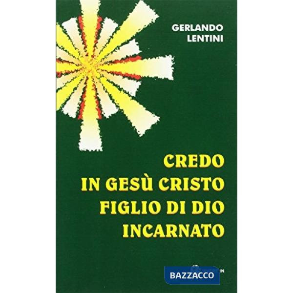 Credo in Gesù Cristo figlio di Dio incarnato