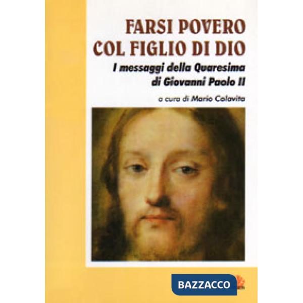 Farsi povero col figlio di Dio. I messaggi della Quaresima di Giovanni Paolo II