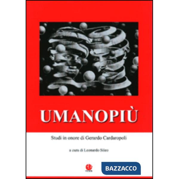 Umanopiù. Studi in onore di Gerardo Cardaropoli