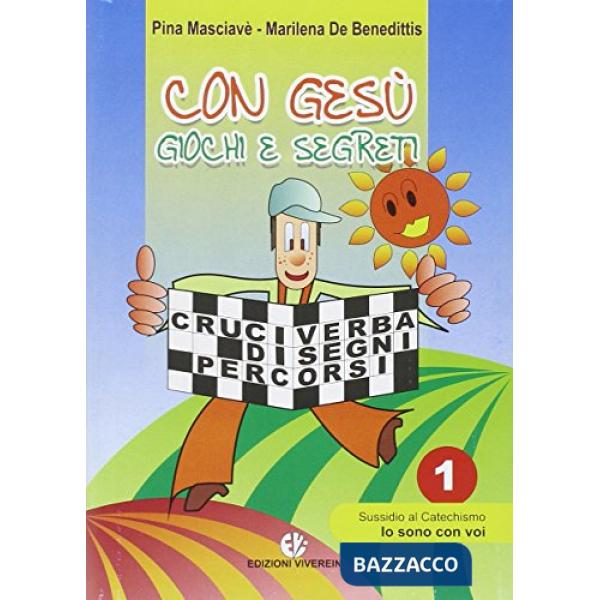 Con Gesù giochi e segreti. Vol. 1: Sussidio al catechismo «Io sono con voi»