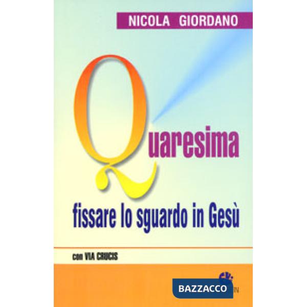 Quaresima. Fissare lo sguardo in Gesù