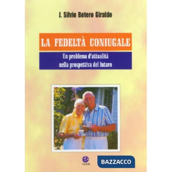 Fedeltà coniugale. Un problema d'attualità nella prospettiva del futuro (La)