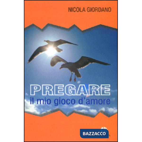 Pregare, il mio gioco d'amore