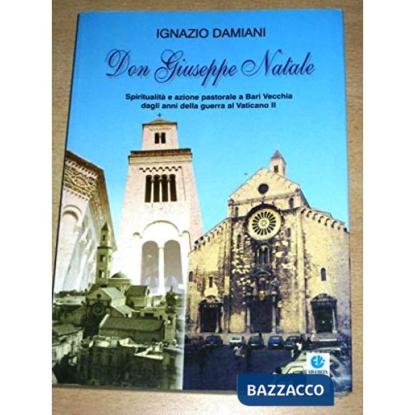 Don Giuseppe Natale. Spiritualità e azione pastorale a Bari vecchia dagli anni della guerra al Vaticano II