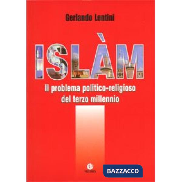 Islàm. Il problema politico-religioso del terzo millennio