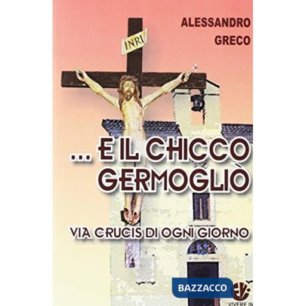 ... E il chicco germogliò. Via crucis di ogni giorno