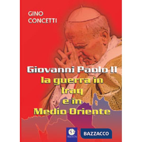 Giovanni Paolo II: la guerra in Iraq e in Medio Oriente